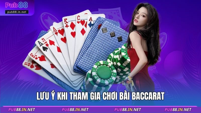 Lưu ý khi tham gia chơi bài baccarat