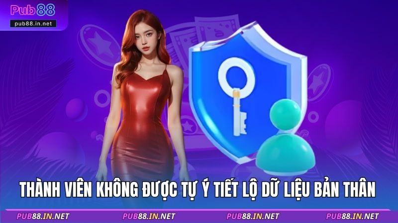 Thành viên không được tự ý tiết lộ dữ liệu bản thân